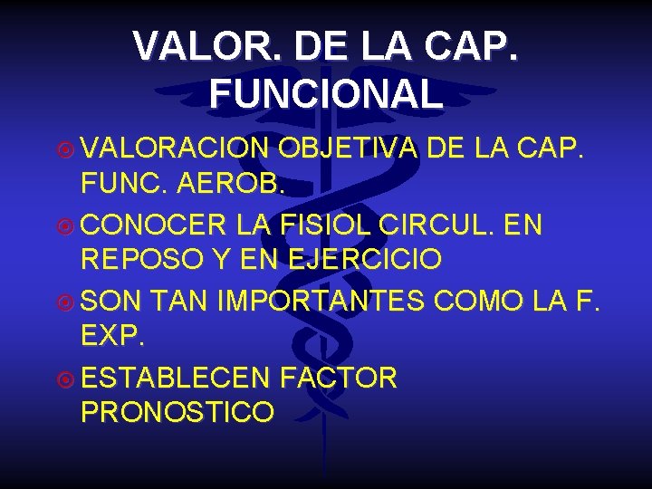 VALOR. DE LA CAP. FUNCIONAL ¤ VALORACION OBJETIVA DE LA CAP. FUNC. AEROB. ¤