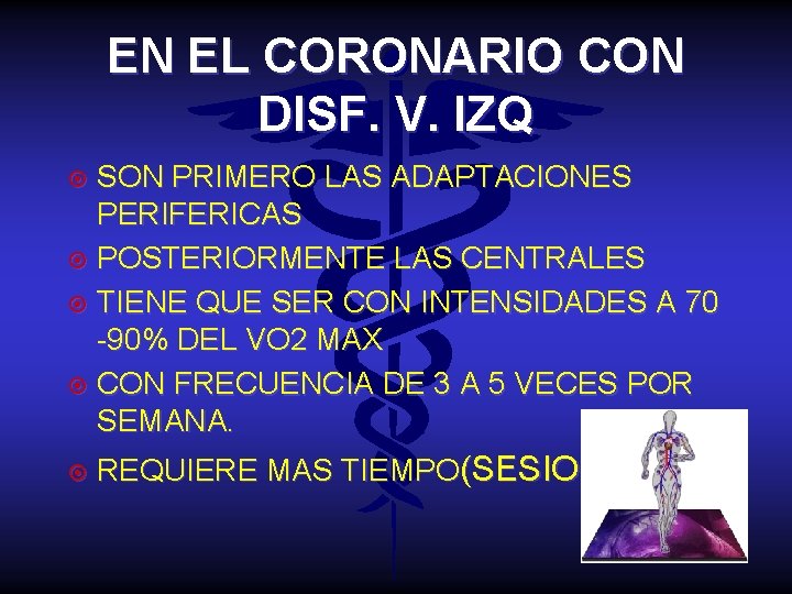 EN EL CORONARIO CON DISF. V. IZQ SON PRIMERO LAS ADAPTACIONES PERIFERICAS ¤ POSTERIORMENTE