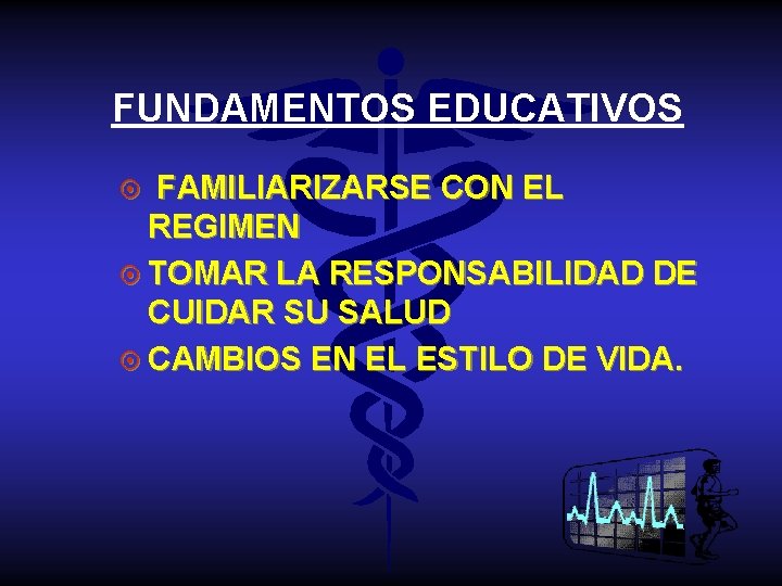 FUNDAMENTOS EDUCATIVOS FAMILIARIZARSE CON EL REGIMEN ¤ TOMAR LA RESPONSABILIDAD DE CUIDAR SU SALUD