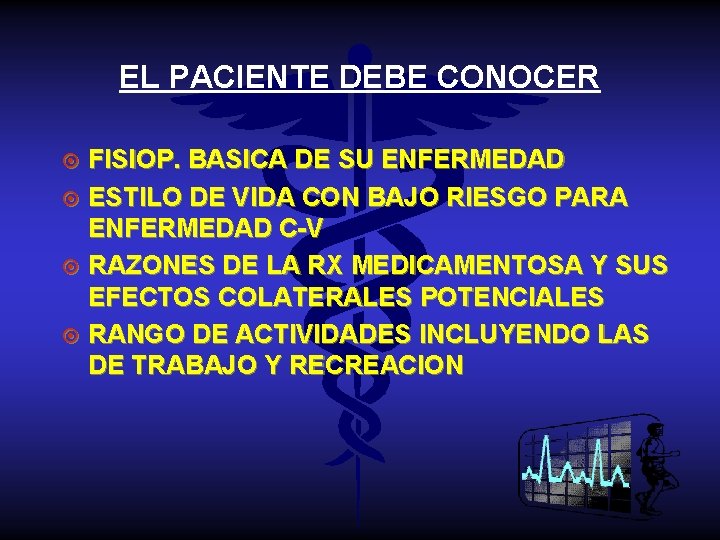 EL PACIENTE DEBE CONOCER ¤ ¤ FISIOP. BASICA DE SU ENFERMEDAD ESTILO DE VIDA