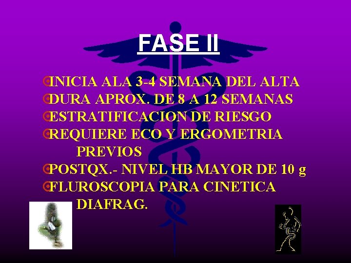 FASE II ¤INICIA ALA 3 -4 SEMANA DEL ALTA ¤DURA APROX. DE 8 A