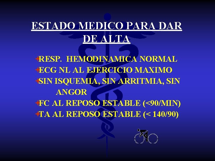 ESTADO MEDICO PARA DAR DE ALTA ªRESP. HEMODINAMICA NORMAL ªECG NL AL EJERCICIO MAXIMO