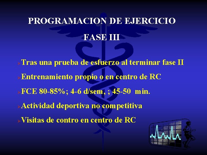 PROGRAMACION DE EJERCICIO FASE III Ø Tras una prueba de esfuerzo al terminar fase