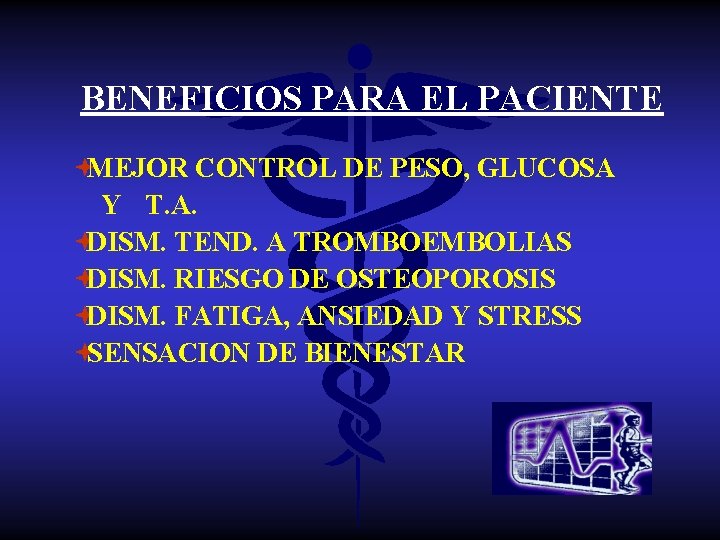 BENEFICIOS PARA EL PACIENTE ªMEJOR CONTROL DE PESO, GLUCOSA Y T. A. ªDISM. TEND.