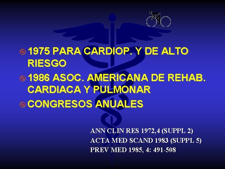 ¤ 1975 PARA CARDIOP. Y DE ALTO RIESGO ¤ 1986 ASOC. AMERICANA DE REHAB.