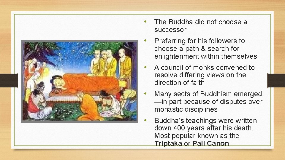  • The Buddha did not choose a successor • Preferring for his followers