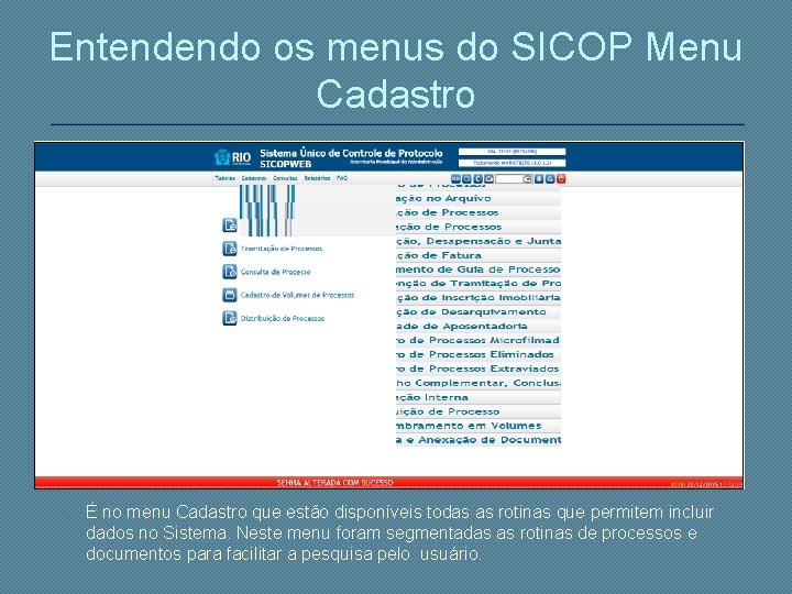 Entendendo os menus do SICOP Menu Cadastro É no menu Cadastro que estão disponíveis