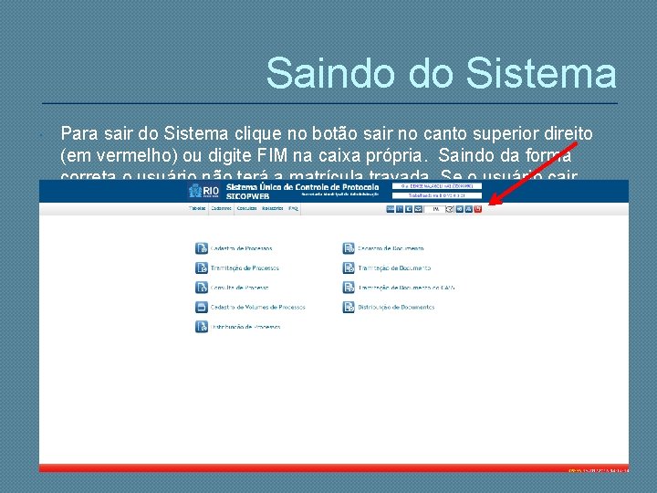 Saindo do Sistema Para sair do Sistema clique no botão sair no canto superior