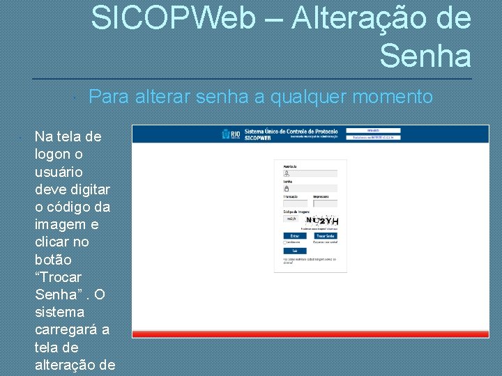 SICOPWeb – Alteração de Senha Para alterar senha a qualquer momento Na tela de