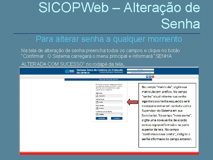 SICOPWeb – Alteração de Senha Para alterar senha a qualquer momento Na tela de