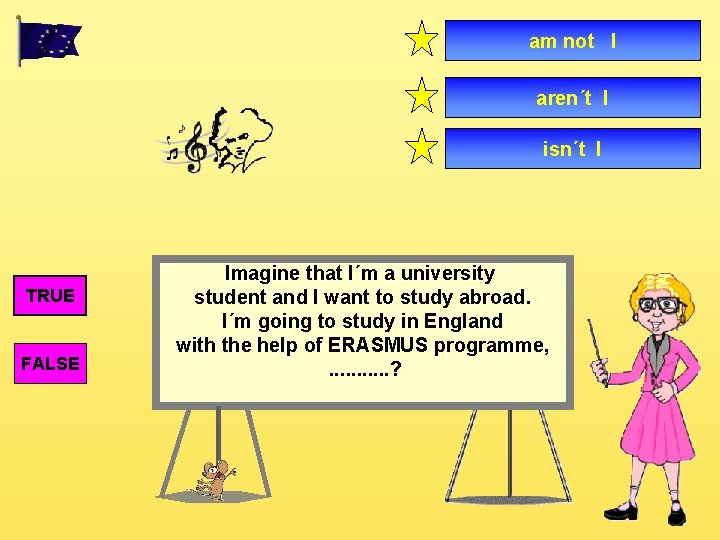 am not I aren´t I isn´t I TRUE FALSE Imagine that I´m a university