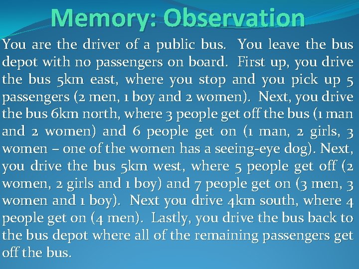 Memory: Observation You are the driver of a public bus. You leave the bus