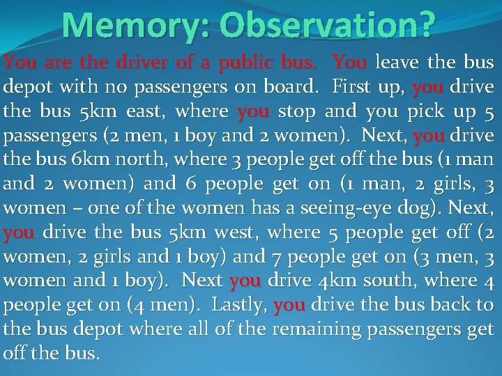 Memory: Observation? You are the driver of a public bus. You leave the bus