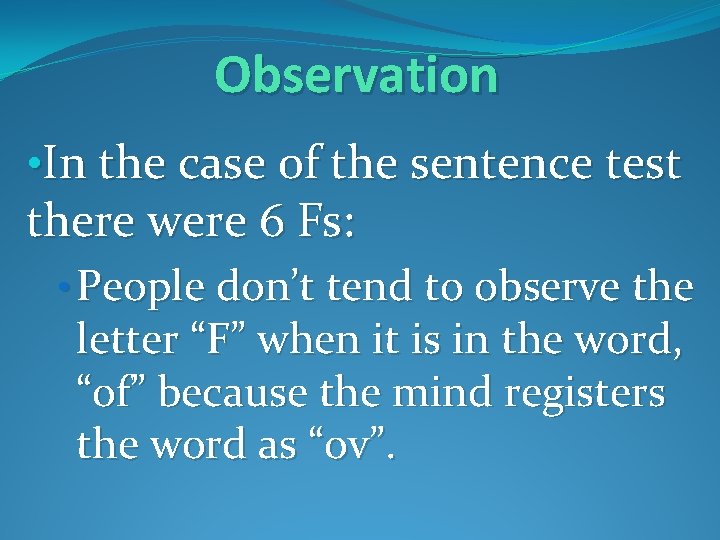 Observation • In the case of the sentence test there were 6 Fs: •