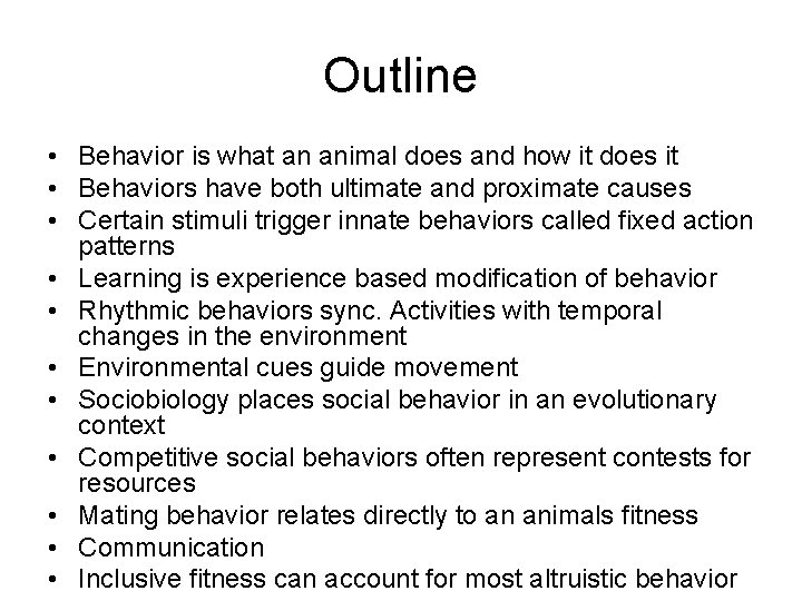 Outline • Behavior is what an animal does and how it does it •