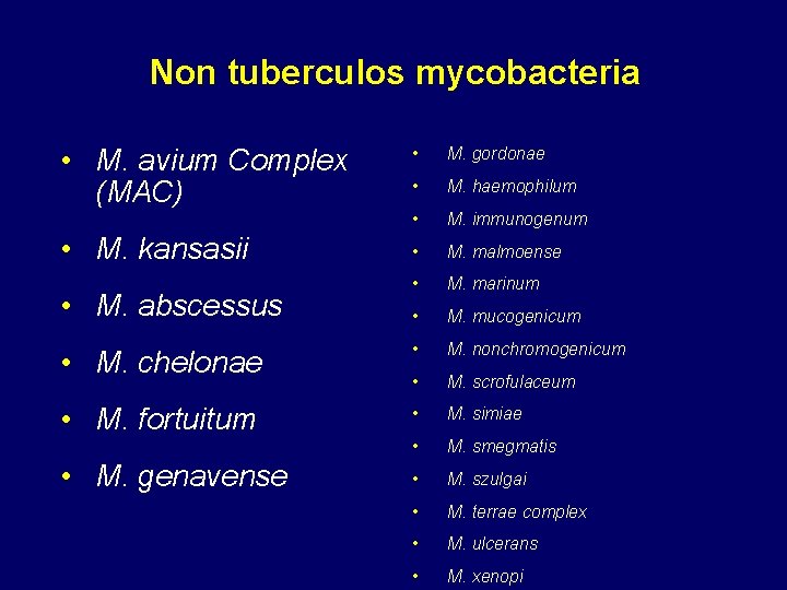 Non tuberculos mycobacteria • M. avium Complex (MAC) • M. gordonae • M. haemophilum