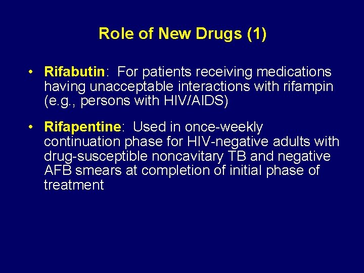 Role of New Drugs (1) • Rifabutin: For patients receiving medications having unacceptable interactions