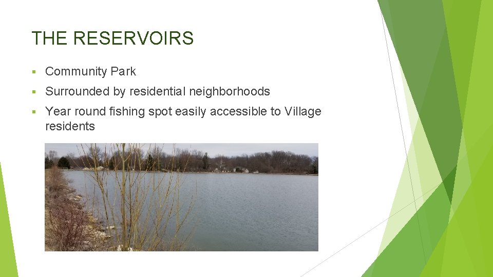 THE RESERVOIRS § Community Park § Surrounded by residential neighborhoods § Year round fishing