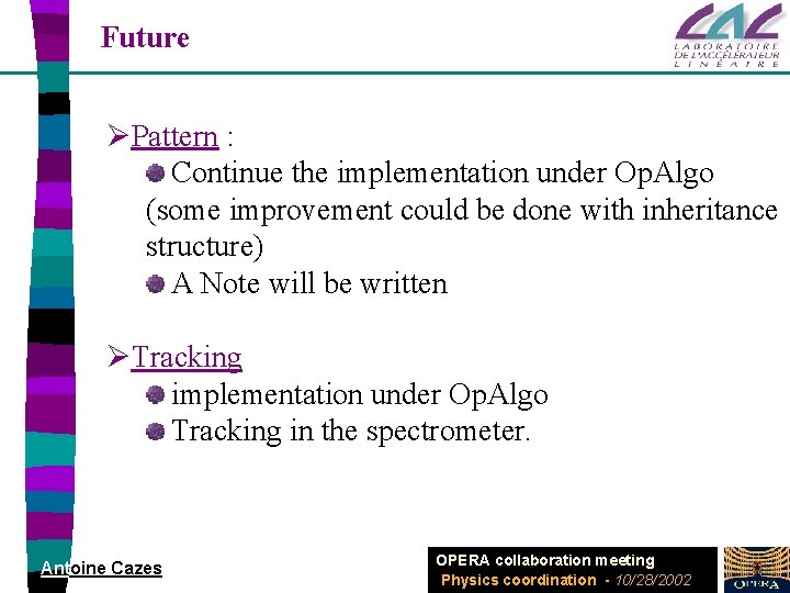 Future ØPattern : Continue the implementation under Op. Algo (some improvement could be done