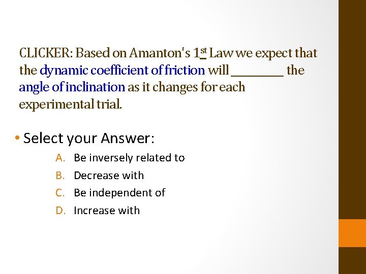 CLICKER: Based on Amanton's 1 st Law we expect that the dynamic coefficient of