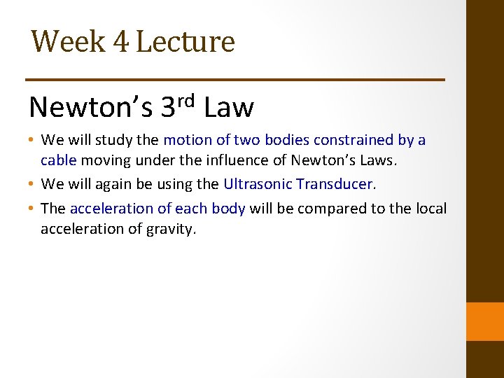 Week 4 Lecture Newton’s 3 rd Law • We will study the motion of