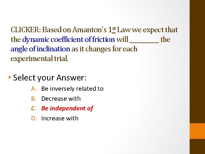 CLICKER: Based on Amanton's 1 st Law we expect that the dynamic coefficient of