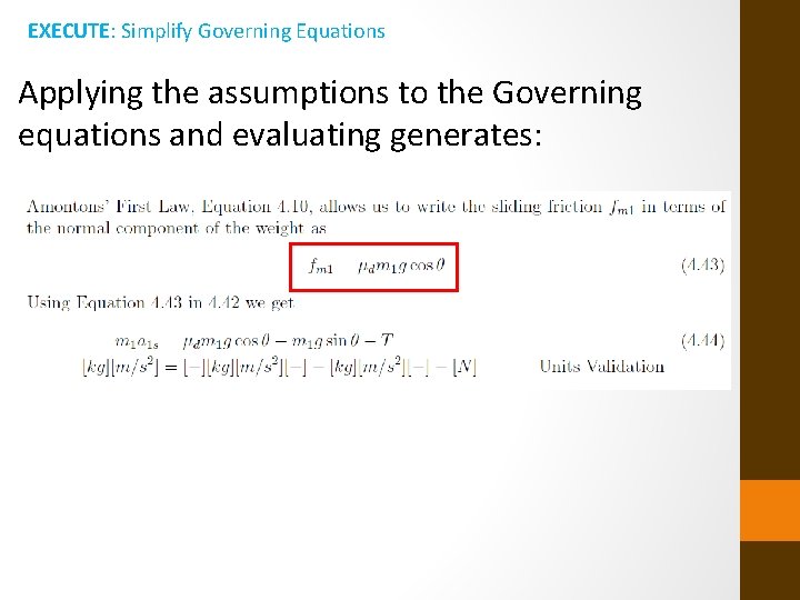 EXECUTE: Simplify Governing Equations Applying the assumptions to the Governing equations and evaluating generates: