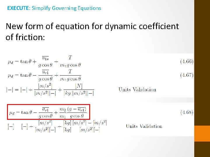 EXECUTE: Simplify Governing Equations New form of equation for dynamic coefficient of friction: 