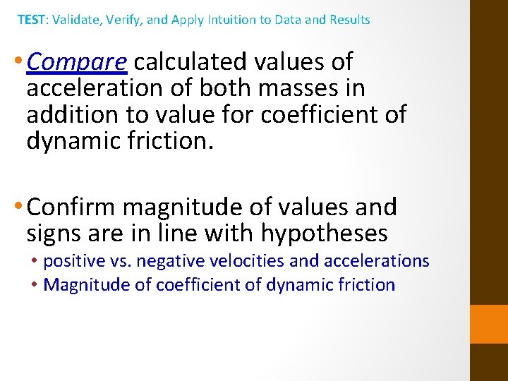 TEST: Validate, Verify, and Apply Intuition to Data and Results • Compare calculated values