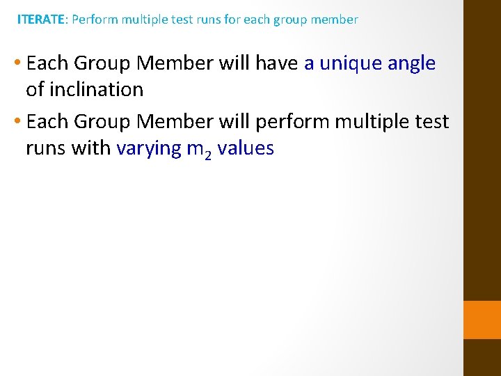 ITERATE: Perform multiple test runs for each group member • Each Group Member will