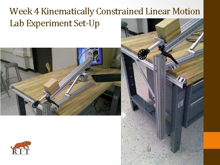 Week 4 Kinematically Constrained Linear Motion Lab Experiment Set-Up 