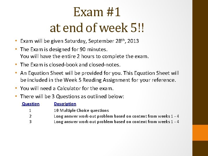 Exam #1 at end of week 5!! • Exam will be given Saturday, September