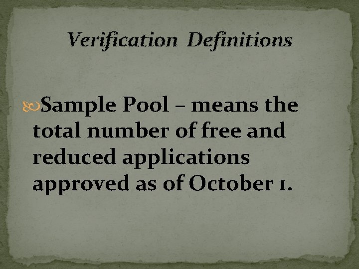 Verification Definitions Sample Pool – means the total number of free and reduced applications