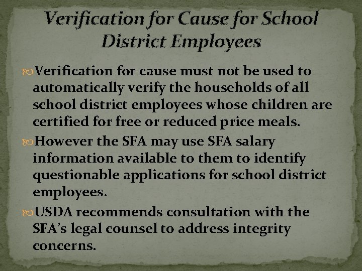 Verification for Cause for School District Employees Verification for cause must not be used