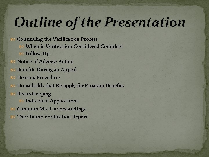 Outline of the Presentation Continuing the Verification Process When is Verification Considered Complete Follow-Up