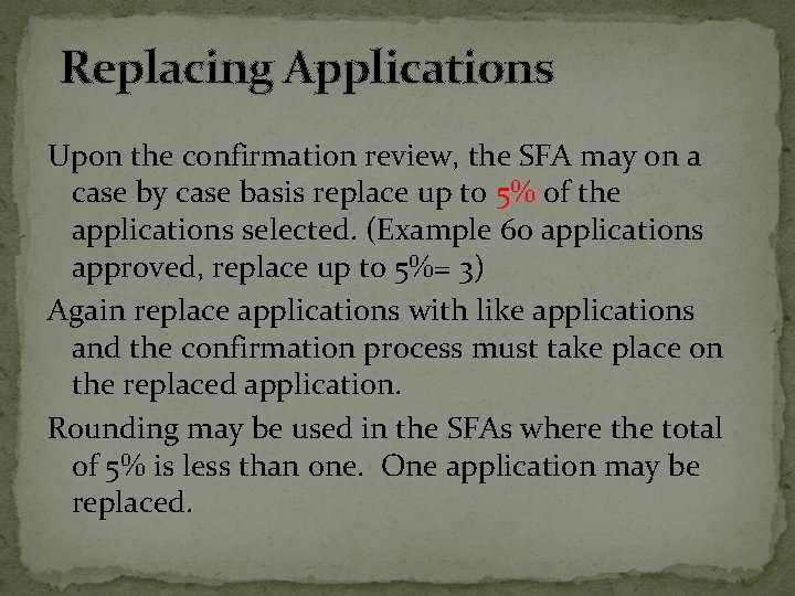 Replacing Applications Upon the confirmation review, the SFA may on a case by case