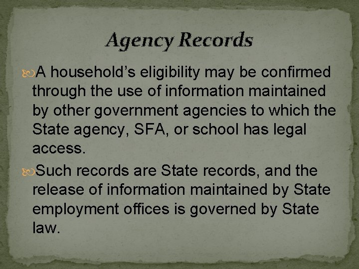 Agency Records A household’s eligibility may be confirmed through the use of information maintained