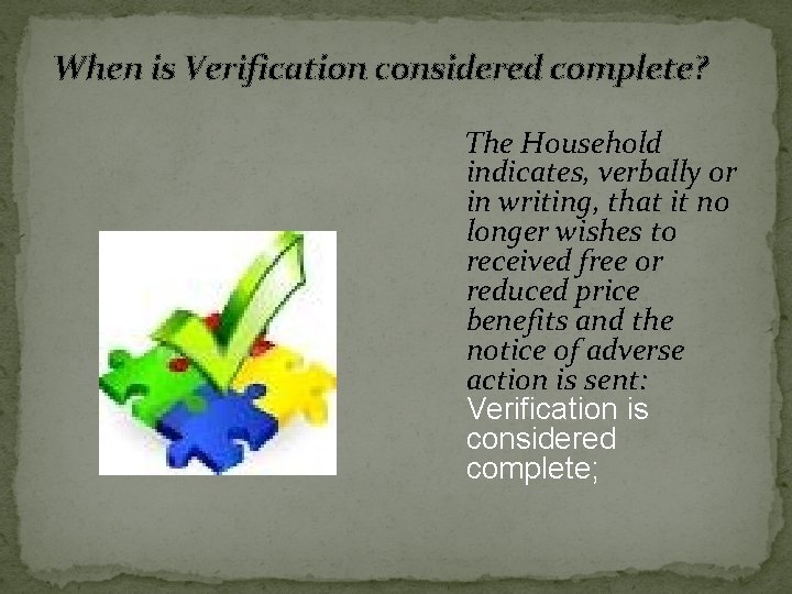 When is Verification considered complete? The Household indicates, verbally or in writing, that it