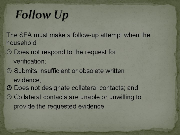 Follow Up The SFA must make a follow-up attempt when the household: Does not