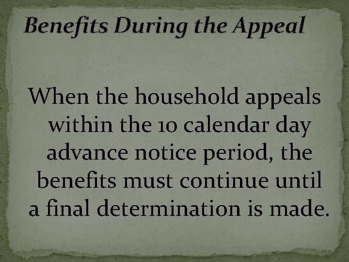 Benefits During the Appeal When the household appeals within the 10 calendar day advance