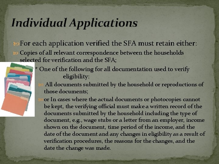 Individual Applications For each application verified the SFA must retain either: Copies of all