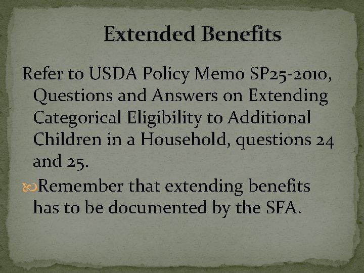 Extended Benefits Refer to USDA Policy Memo SP 25 -2010, Questions and Answers on