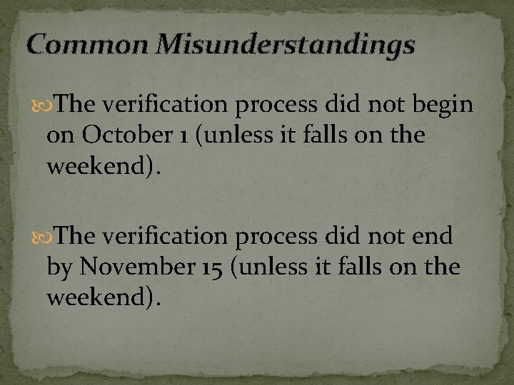 Common Misunderstandings The verification process did not begin on October 1 (unless it falls