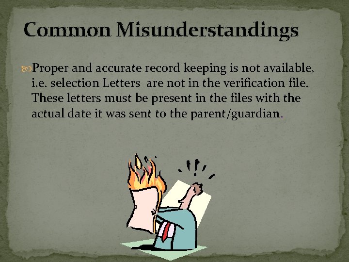 Common Misunderstandings Proper and accurate record keeping is not available, i. e. selection Letters