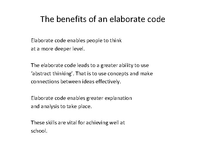 The benefits of an elaborate code Elaborate code enables people to think at a