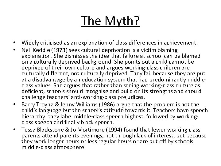 The Myth? • Widely criticised as an explanation of class differences in achievement. •