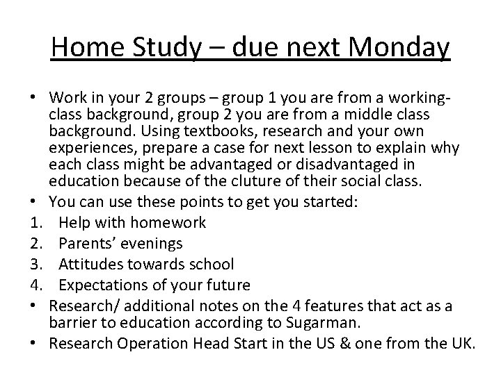 Home Study – due next Monday • Work in your 2 groups – group