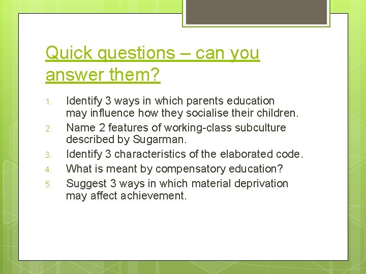 Quick questions – can you answer them? 1. 2. 3. 4. 5. Identify 3