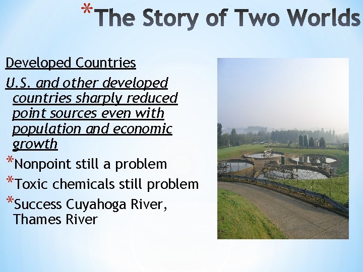 * Developed Countries U. S. and other developed countries sharply reduced point sources even