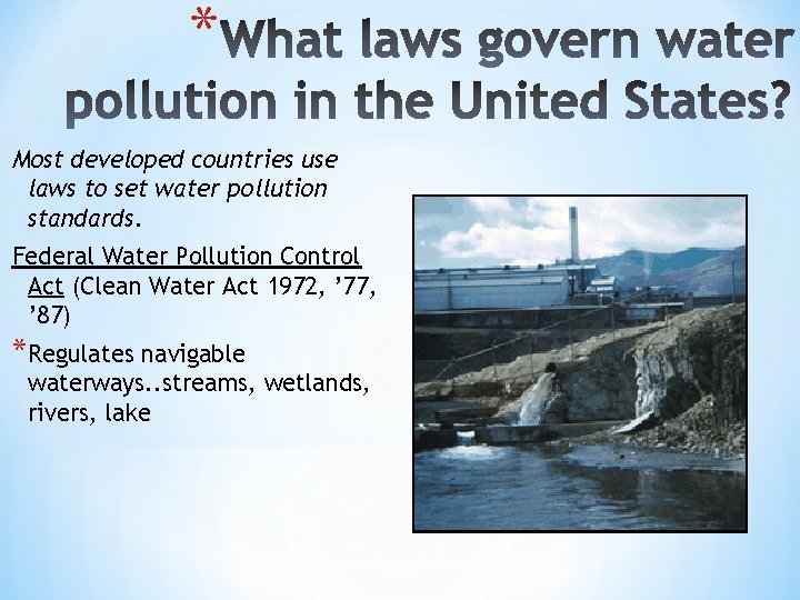 * Most developed countries use laws to set water pollution standards. Federal Water Pollution